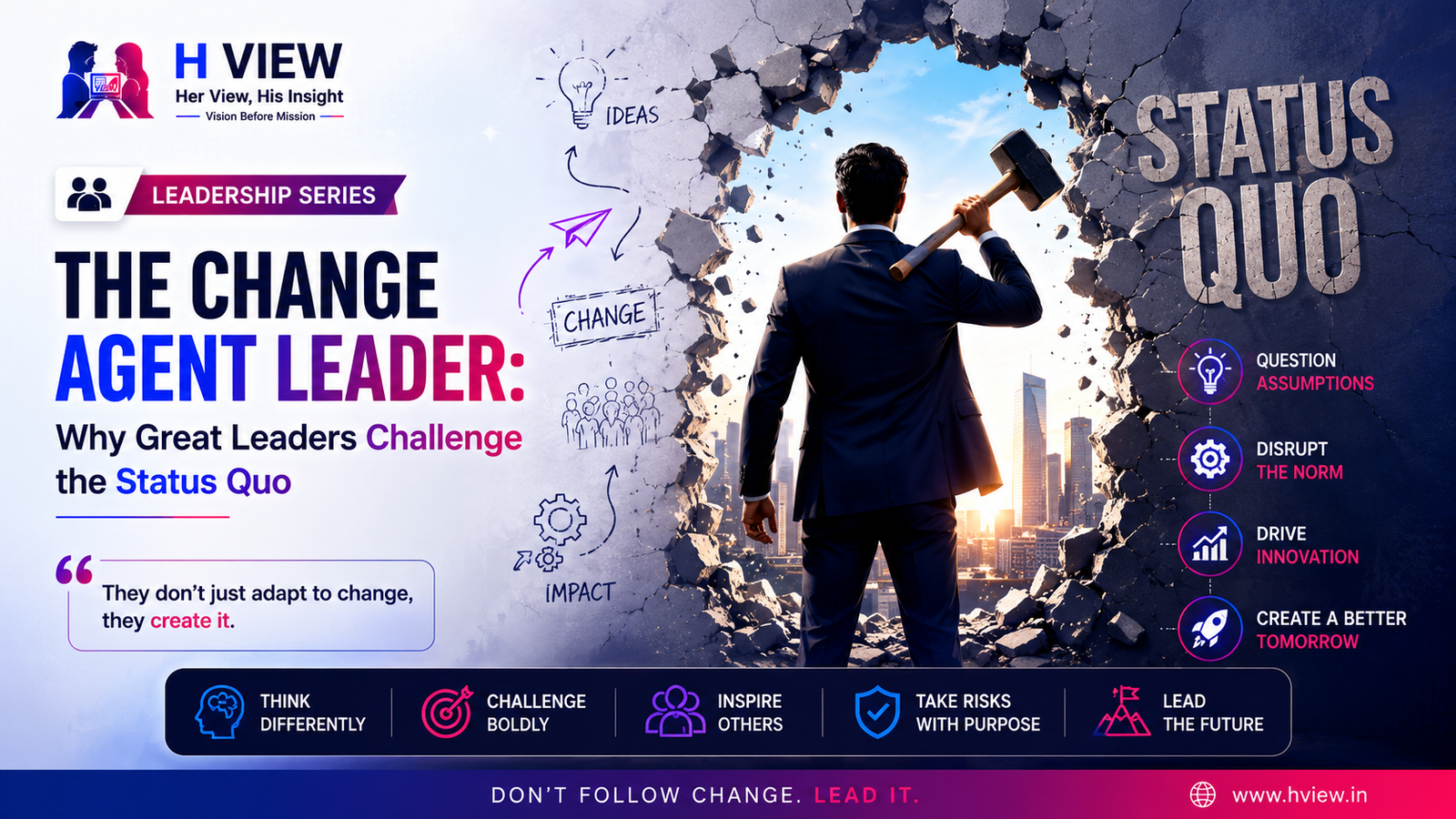 The Change Agent Leader: Why Great Leaders Challenge the Status Quo