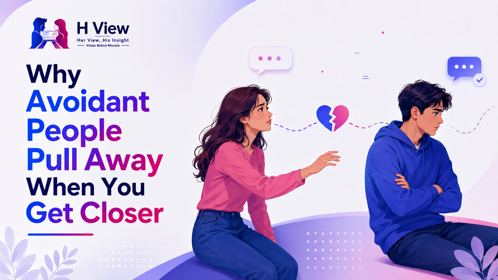 Why Avoidant People Pull Away When You Get Closer?